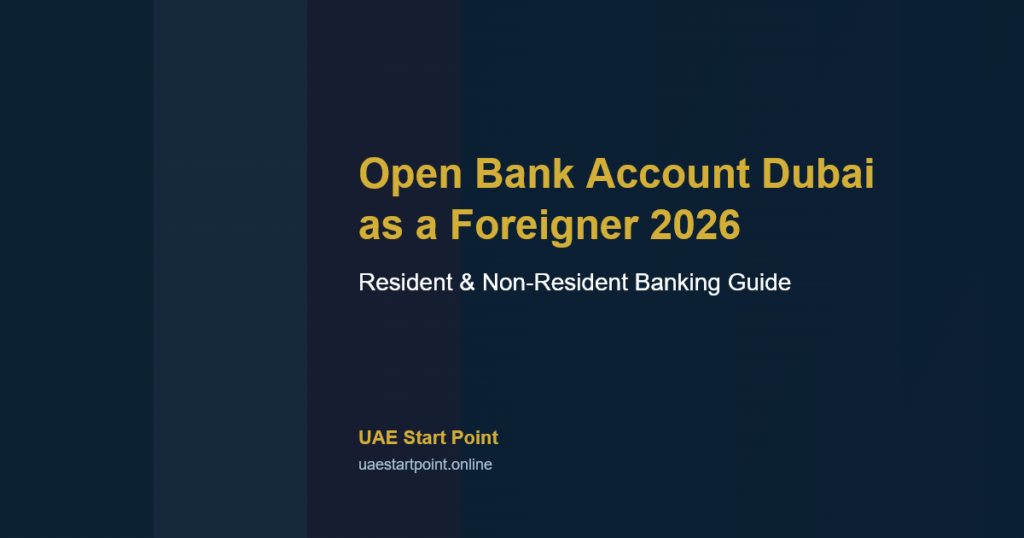 open bank account Dubai foreigner 2026 guide