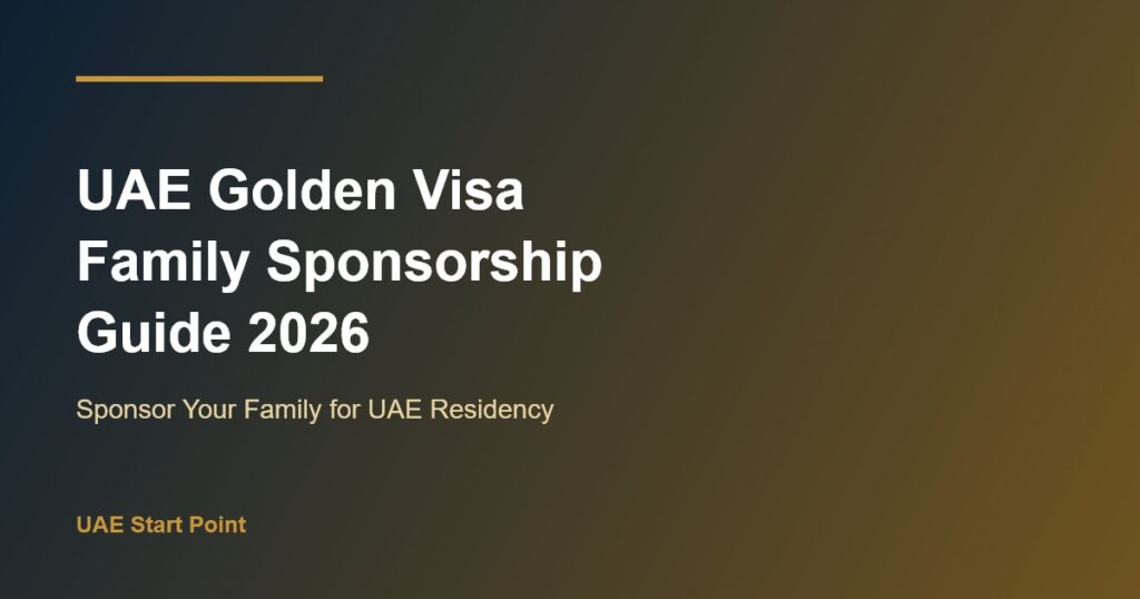 UAE golden visa family sponsorship guide 2026