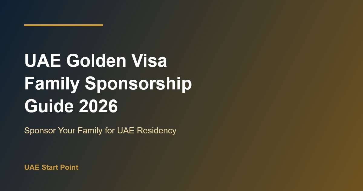 UAE golden visa family sponsorship guide 2026
